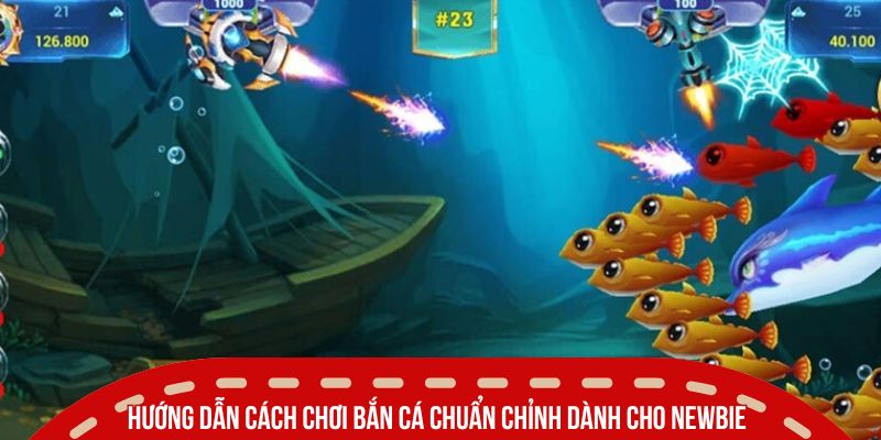 Hướng dẫn cách chơi bắn cá chuẩn chỉnh dành cho Newbie