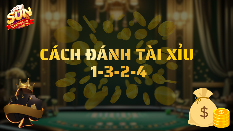 cách đánh tài xỉu 1-3-2-4